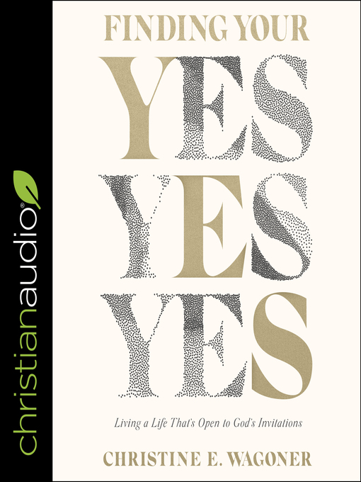 Title details for Finding Your Yes by Christine E. Wagoner - Available